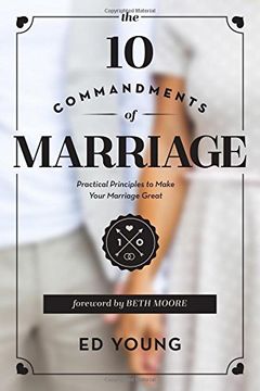 portada The 10 Commandments of Marriage: Practical Principles to Make Your Marriage Great (en Inglés)