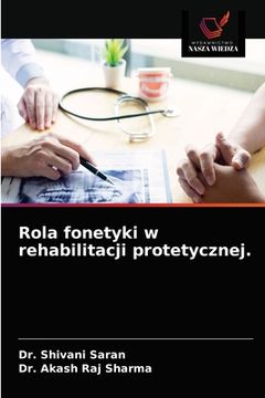 portada Rola fonetyki w rehabilitacji protetycznej. (en Polaco)