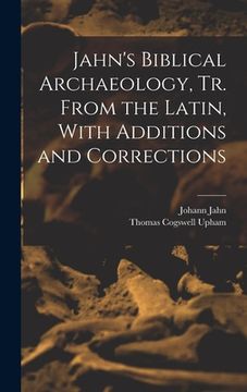portada Jahn's Biblical Archaeology, tr. From the Latin, With Additions and Corrections (in English)