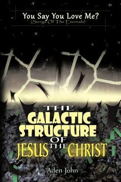 portada the galactic structure of jesus the christ (en Inglés)