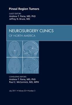 portada Pineal Region Tumors, an Issue of Neurosurgery Clinics: Volume 22-3 (en Inglés)