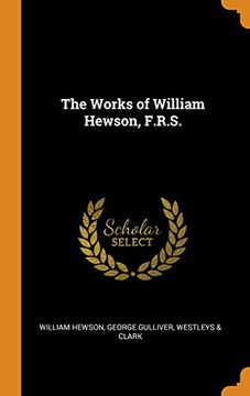 portada The Works of William Hewson, F. R. S. 