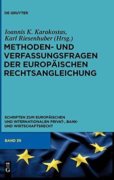 portada Methoden- und Verfassungsfragen der Europäischen Rechtsangleichung (Schriften zum Europaischen und Internationalen Privat-, Bank- und Wirtschaftsrecht (de Gruyter)) (en Alemán)