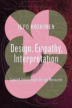 portada Design, Empathy, Interpretation: Toward Interpretive Design Research (Design Thinking, Design Theory) (en Inglés)