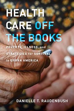 portada Health Care off the Books: Poverty, Illness, and Strategies for Survival in Urban America 