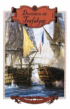 portada decision at trafalgar: the story of the greatest british naval battle of the age of nelson (en Inglés)