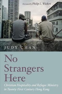 portada No Strangers Here: Christian Hospitality and Refugee Ministry in Twenty-First-Century Hong Kong (in English)