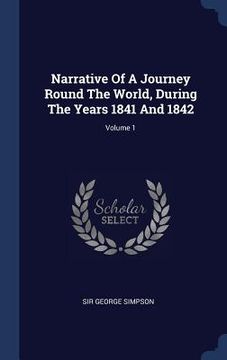 portada Narrative Of A Journey Round The World, During The Years 1841 And 1842; Volume 1 (en Inglés)