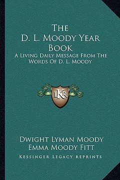 portada the d. l. moody year book: a living daily message from the words of d. l. moody (en Inglés)