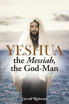 portada Yeshua, the Messiah, the God-Man (in English)