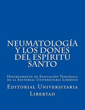 portada Neumatologia y los Dones del Espiritu Santo: Departamento de Educación Teológica de la Editorial Universitaria Libertad (in Spanish)