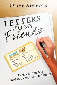 portada Letters to my Friendz: Recipe for Building and Boosting Spiritual Energy (en Inglés)