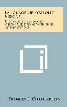 portada language of symbolic visions: the symbolic meaning of visions and dreams with their interpretations