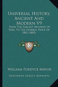 portada universal history, ancient and modern v9: from the earliest records of time, to the general peace of 1from the earliest records of time, to the genera (en Inglés)