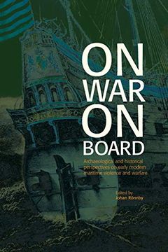 portada On war on Board: Archaeological and Historical Perspectives on Early Modern Maritime Violence and Warfare (78) (Södertörn Academic Studies) (in English)