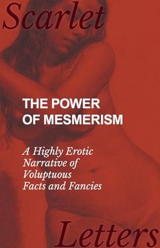 portada The Power of Mesmerism - A Highly Erotic Narrative of Voluptuous Facts and Fancies