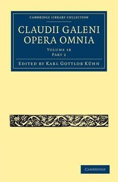 portada Claudii Galeni Opera Omnia 20 Volume Set: Claudii Galeni Opera Omnia: Volume 18, Part 2 Paperback (Cambridge Library Collection - Classics) (in English)