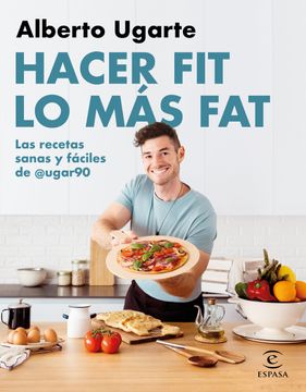 portada Hacer fit lo mas Fat. Las Recetas Sanas y Faciles de @Ugar90 (in Spanish)