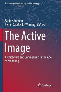 portada The Active Image: Architecture and Engineering in the Age of Modeling (en Inglés)