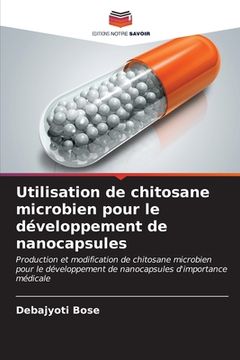 portada Utilisation de chitosane microbien pour le développement de nanocapsules (en Francés)