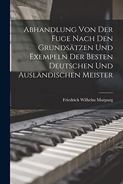 portada Abhandlung von der Fuge Nach den Grundsätzen und Exempeln der Besten Deutschen und Ausländischen Meister (en Alemán)