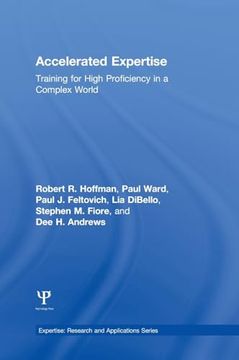 portada Accelerated Expertise: Training for High Proficiency in a Complex World (Expertise: Research and Applications Series)