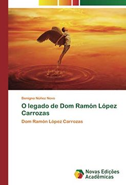 portada O Legado de dom Ramón López Carrozas: Dom Ramón López Carrozas: (en Portugués)