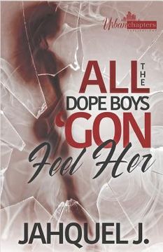 portada All The Dope Boys 'Gon Feel Her (en Inglés)