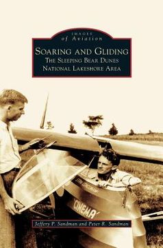portada Soaring and Gliding: The Sleeping Bear Dunes National Lakeshore Area (en Inglés)