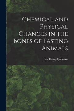 portada Chemical and Physical Changes in the Bones of Fasting Animals (en Inglés)