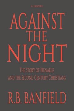 portada Against The Night: The Story of Irenaeus and the Second Century Christians