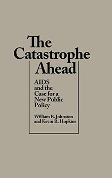 portada The Catastrophe Ahead: Aids and the Case for a new Public Policy (in English)