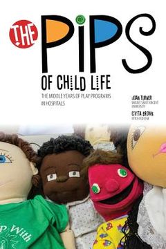 portada The Pips of Child Life II: Early Play Programs in Hospitals (en Inglés)