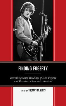 portada finding fogerty: interdisciplinary readings of john fogerty and creedence clearwater revival (in English)