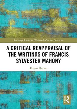 portada A Critical Reappraisal of the Writings of Francis Sylvester Mahony (Routledge Studies in Nineteenth Century Literature) (in English)