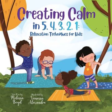 portada Creating Calm in 5, 4, 3, 2, 1: Relaxation Techniques for Kids 