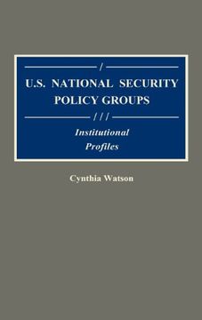 portada U.S. National Security Policy Groups: Institutional Profiles (Greenwood Reference Volumes on American Public Policy Formation)
