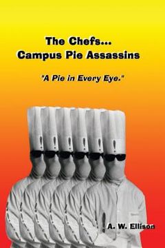 portada A Pie In Every Eye.: The story of The Chefs...Campus Pie Assassins. (en Inglés)