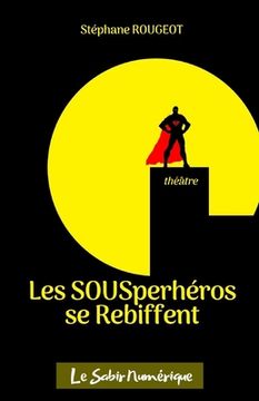 portada Les SOUSper-héros se rebiffent: Comédie en 1 acte (in French)