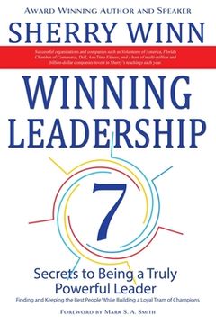 portada Winning Leadership: Seven Secrets to Being a Truly Powerful Leader - Finding and Keeping the Best People While Building a Loyal Team of Ch