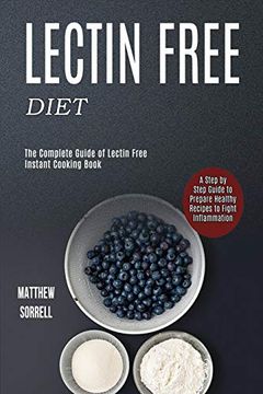 portada Lectin Free Diet: A Step by Step Guide to Prepare Healthy Recipes to Fight Inflammation (The Complete Guide of Lectin Free Instant Cooking Book) (en Inglés)