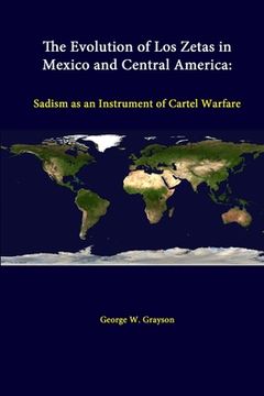 portada The Evolution Of Los Zetas In Mexico And Central America: Sadism As An Instrument Of Cartel Warfare (en Inglés)