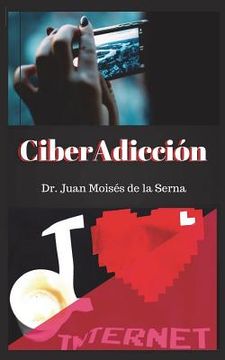 portada CiberAdicción: Cuando la adicción se consume a través de Internet (in Spanish)