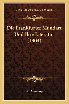 portada Die Frankfurter Mundart Und Ihre Literatur (1904) (in German)