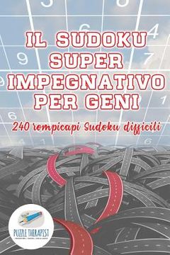 portada Il Sudoku super impegnativo per geni 240 rompicapi Sudoku difficili (en Italiano)