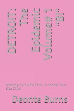 portada Detroit: The Epidemic Volume# 1 BI: Allowing Your Main Chick To Choose Your Side Chick (en Inglés)