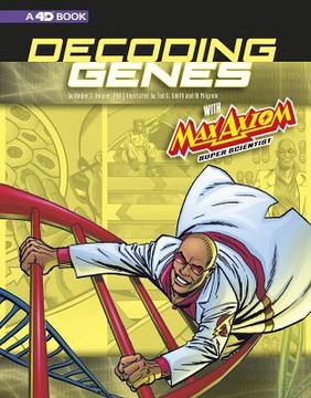 portada Decoding Genes with Max Axiom, Super Scientist: 4D an Augmented Reading Science Experience