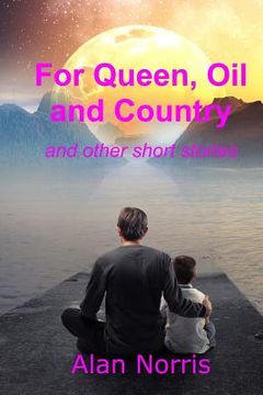 portada For Queen, Oil and Country: A Collection of Short Stories (en Inglés)
