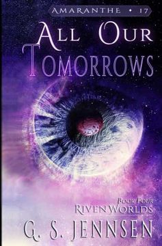 portada All our Tomorrows: Riven Worlds Book Four: 17 (Amaranthe) (en Inglés)