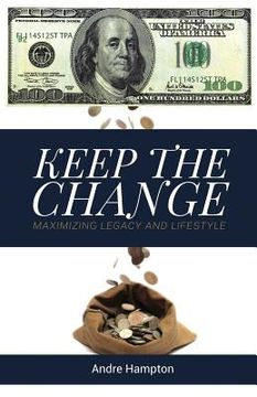 portada Keep the Change: Maximizing Legacy and Lifestyle (en Inglés)
